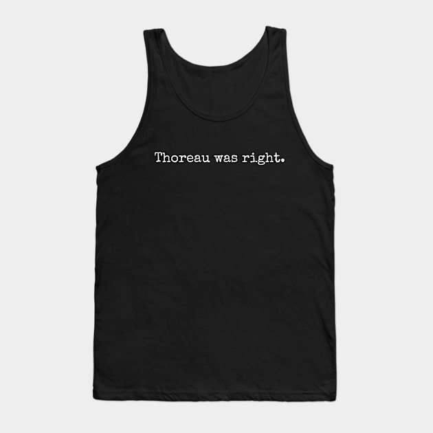 Thoreau was right. Tank Top by Scottish Arms Dealer